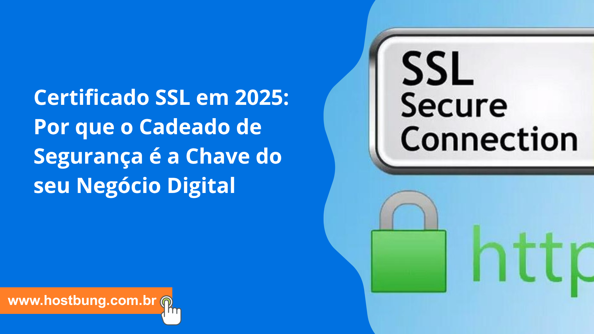 Certificado SSL em 2025: Por que o Cadeado de Segurança é a Chave do seu Negócio Digital Certificado SSL em 2025: Por que o Cadeado de Segurança é a Chave do seu Negócio Digital