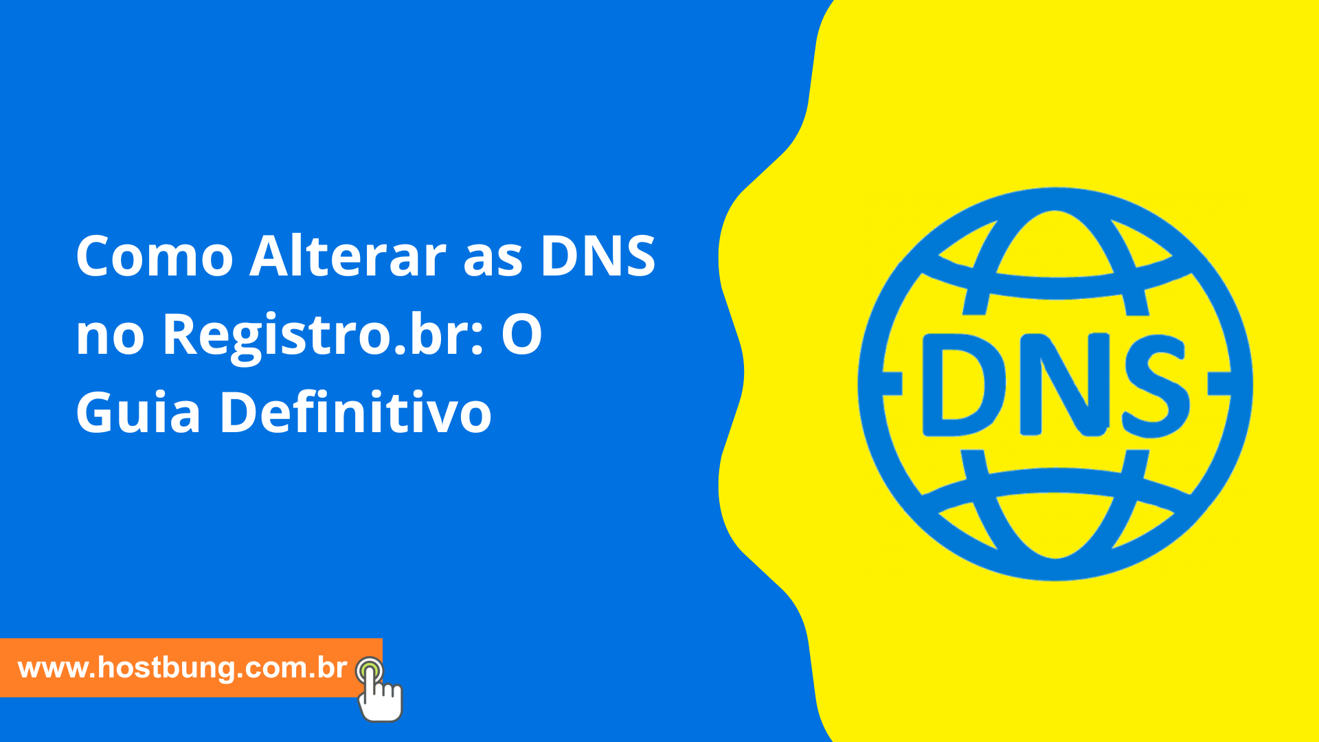 Como Alterar as DNS no Registro.br: O Guia Definitivo