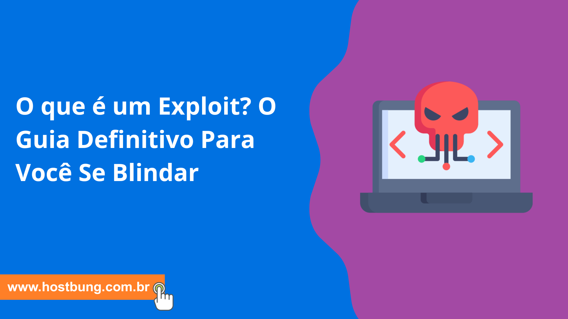O que é um Exploit? O Guia Definitivo Para Você Se Blindar