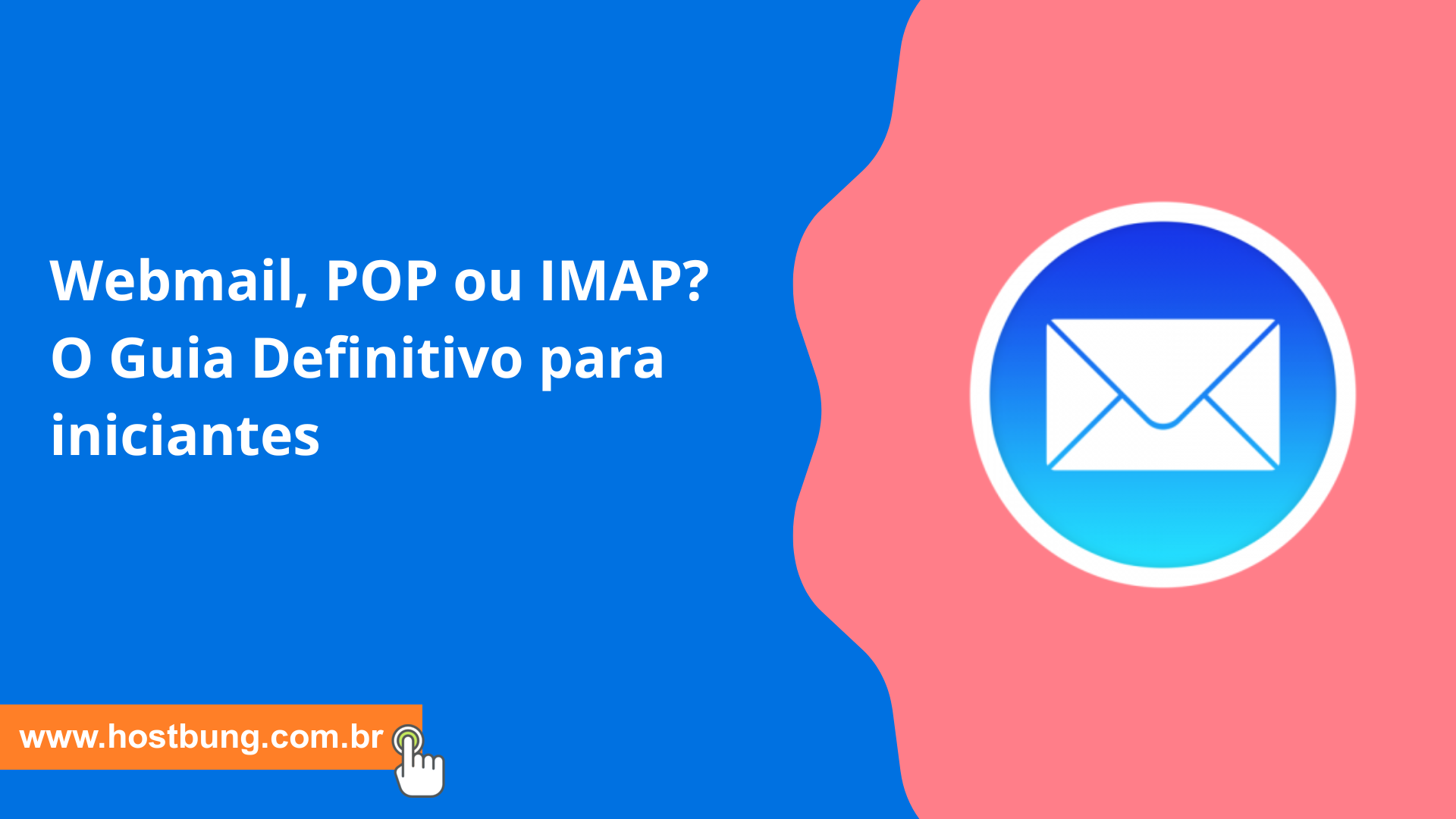 Webmail, POP ou IMAP? O Guia Definitivo para iniciantes
