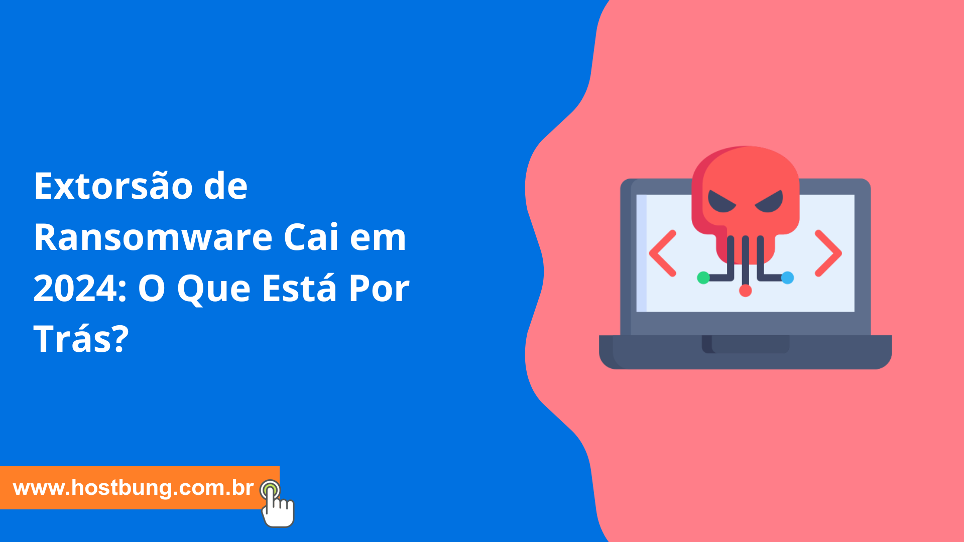 Extorsão de Ransomware Cai em 2024: O Que Está Por Trás?