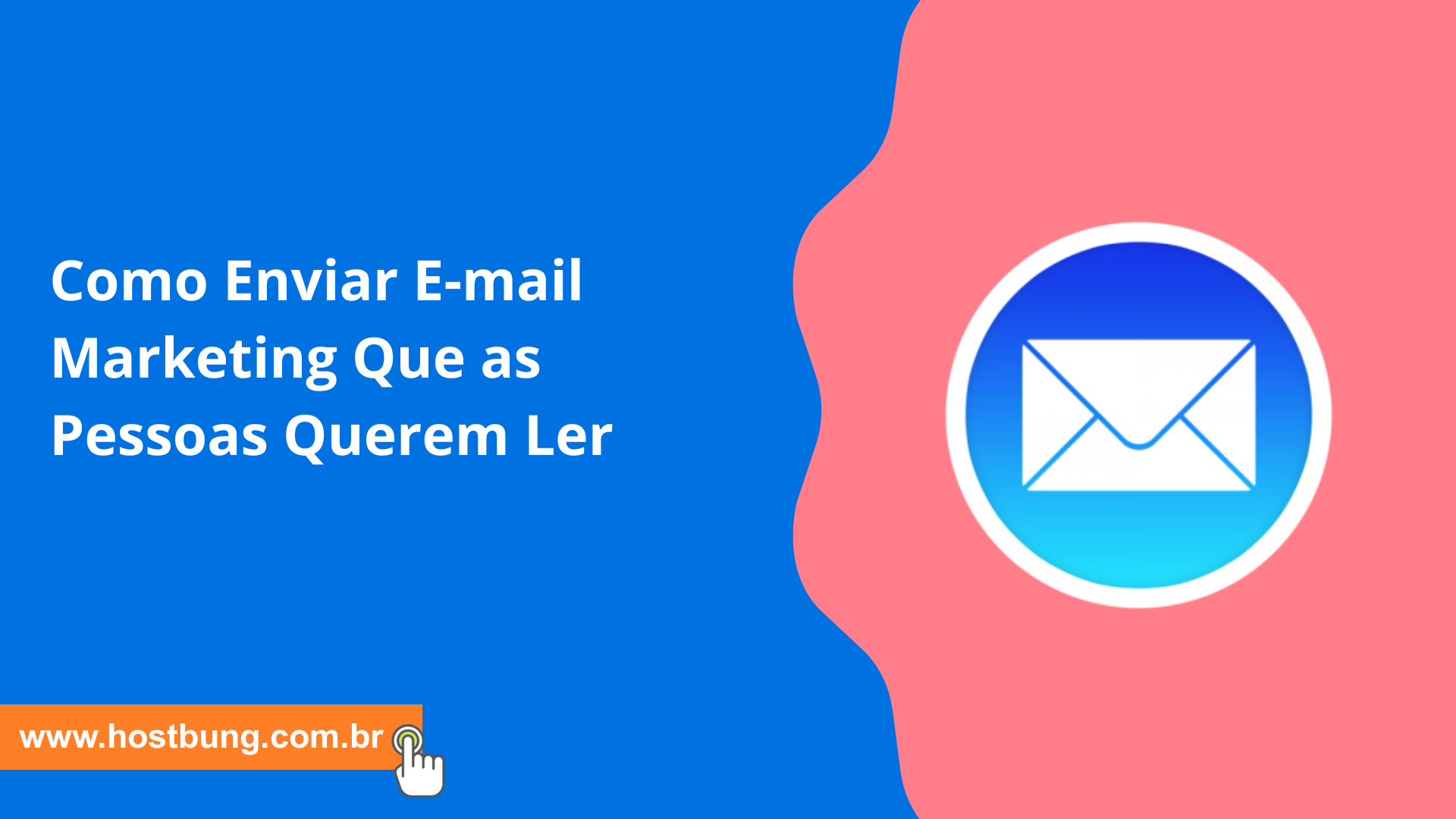 Como Enviar E-mail Marketing Que as Pessoas Querem Ler