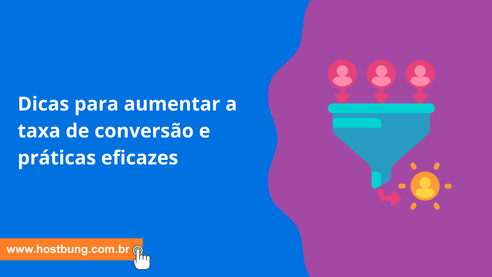 Dicas para aumentar a taxa de conversão e práticas eficazes