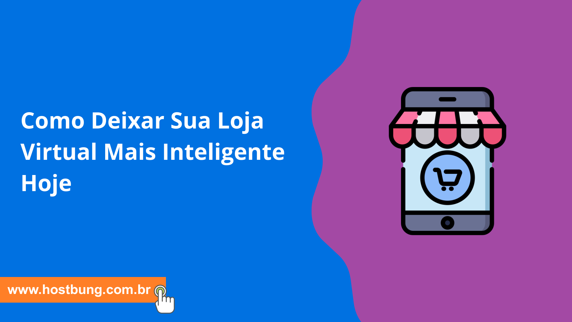 Como Deixar Sua Loja Virtual Mais Inteligente Hoje