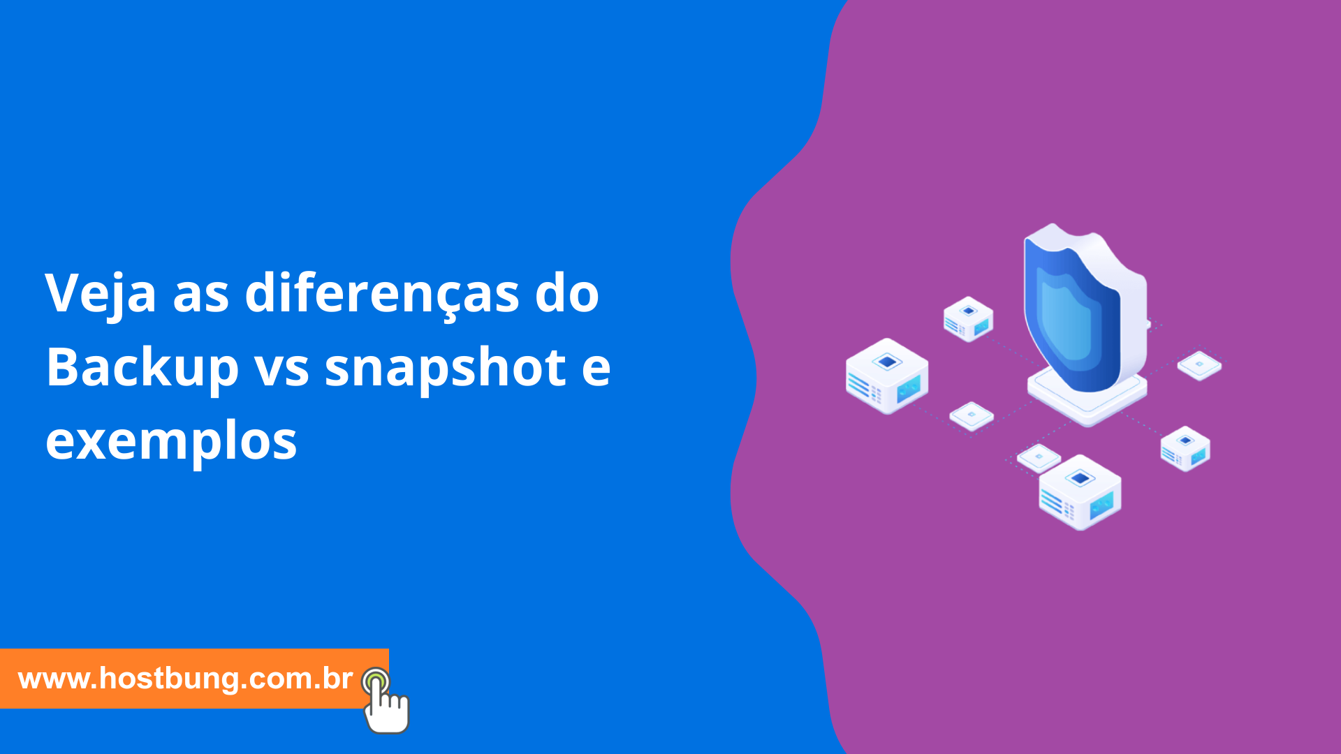 Veja as diferenças do Backup vs snapshot e exemplos