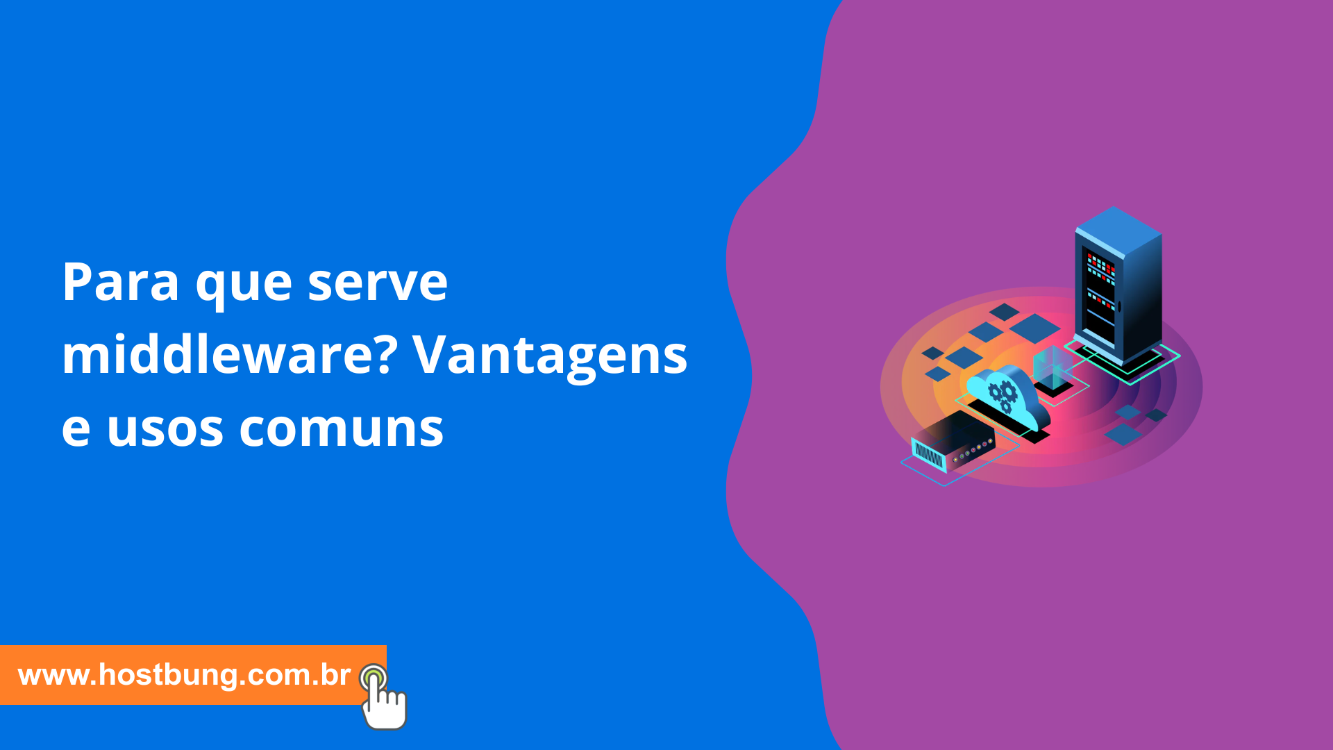 Para que serve middleware? Vantagens e usos comuns